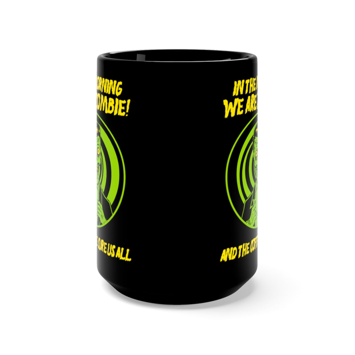 In the Morning We Are Zombie! Horror Coffee Mug, Black, 15oz