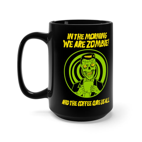 In the Morning We Are Zombie! Horror Coffee Mug, Black, 15oz