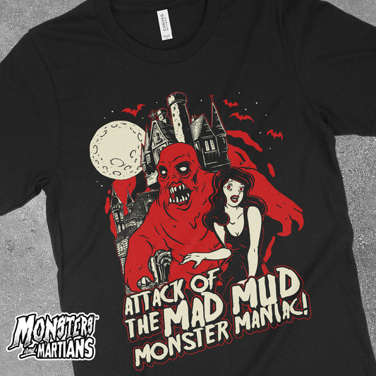 Attack of the Mad Mud Monster Maniac B-Movie Classic Movie Horror Black Tee